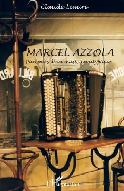 Marcel Azzola: Parcours d'un musicien atypique by Lemire Claude