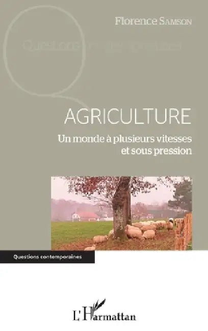 Agriculture: Un monde à plusieurs vitesses et sous pression by Florence Samson