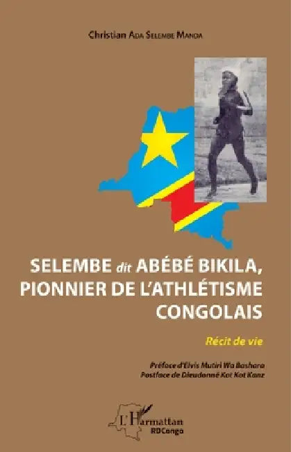 Selembe dit Abébé Bikila, pionnier de l'athlétisme congolais: Récit de vie by Ada Selembe Manda Christian