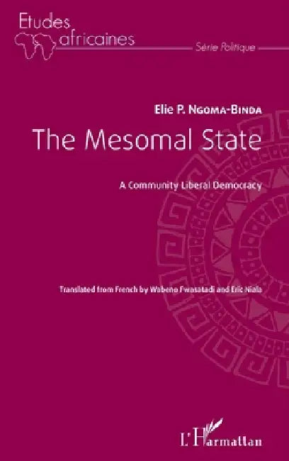 The Mesomal State: A Community Liberal Democracy by Elie P. Ngoma-Binda