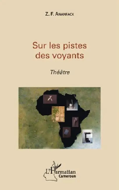 Sur les pistes des voyants: Théâtre by Ananfack Z F