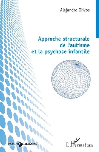 Approche structurale de l'autisme et la psychose infantile by Olivos Alejandro