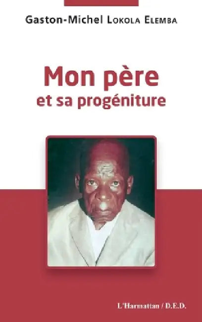 Mon père et sa progéniture by Lokola Elemba Gaston Michel