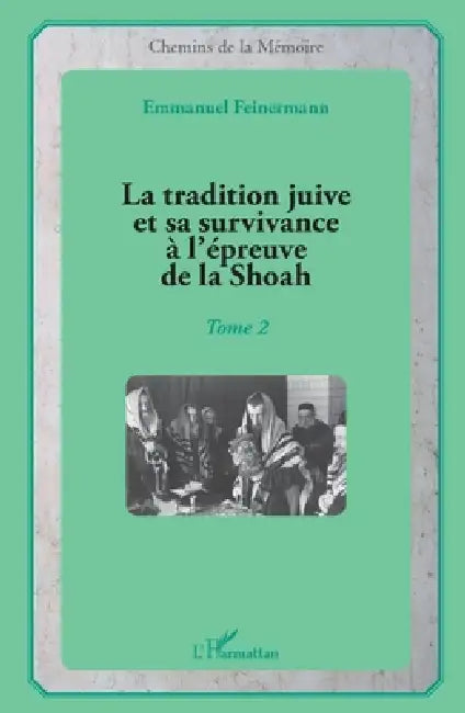 La tradition juive et sa survivance à l'épreuve de la Shoah: Tome 2 by Emmanuel Feinermann