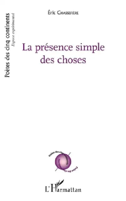La présence simple des choses by Chassefiere Eric