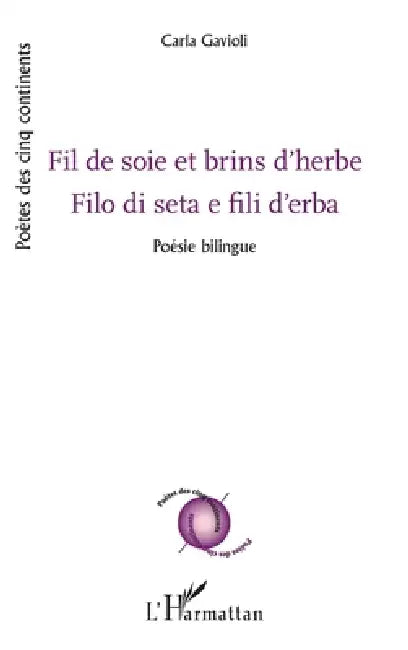 Fil de soie et brins d'herbe: Filo di seta e fili d'erba Poésie bilingue by Gavioli Carla