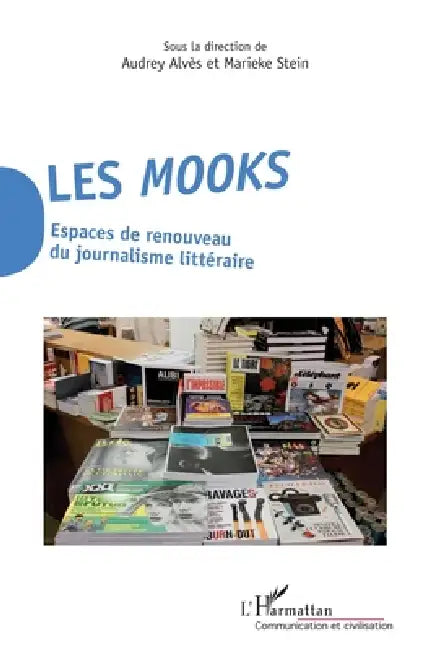 Les Mooks: Espaces de renouveau du journalisme littéraire by Stein Marieke, Audrey Alves