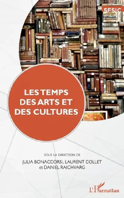 Les temps des arts et des cultures by Raichvarg Daniel, Laurent Collet, Bonaccorsi Julia