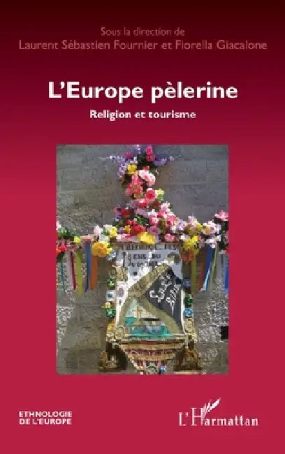 L'Europe pèlerine: Religion et tourisme by Laurent Sébastien Fournier, Giacalone Fiorella