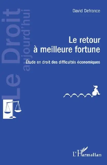 Le retour à meilleure fortune: Etude en droit des difficultés économiques by David Defrance