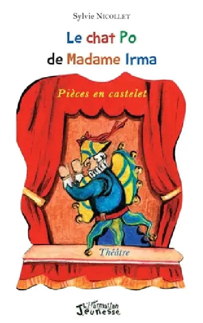 Le chat Po de Madame Irma: Pièces en castelet Théâtre by Sylvie Nicollet
