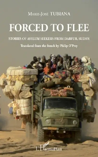 Forced to flee: Stories of asylum seekers from Darfur, Sudan Translated from the french by Philip O'Prey by Marie-José Tubiana