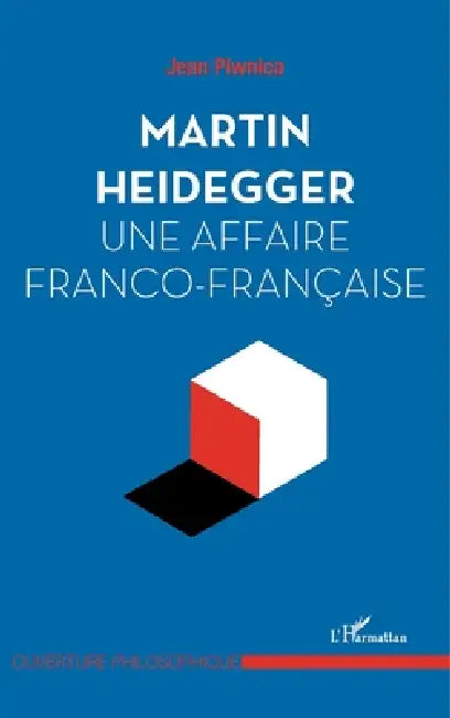 Martin Heidegger, une affaire franco-française by Jean Piwnica