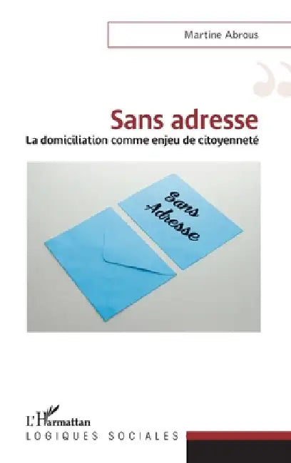 Sans adresse: La domiciliation comme enjeu de citoyenneté by Abrous Martine