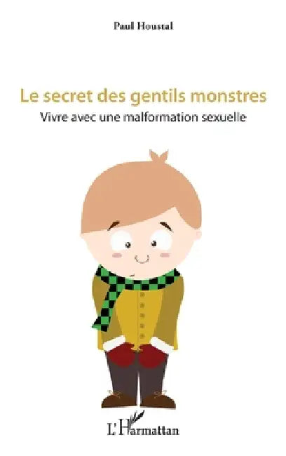 Le secret des gentils monstres: Vivre avec une malformation sexuelle by Pierre Cazes
