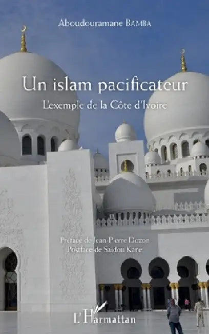 Un islam pacificateur: L'exemple de la Côte d'Ivoire by Bamba Aboudouramane