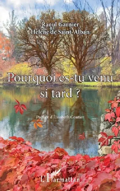 Pourquoi es-tu venu si tard ? by Raoul Garnier, Marcere Besnard Yvette
