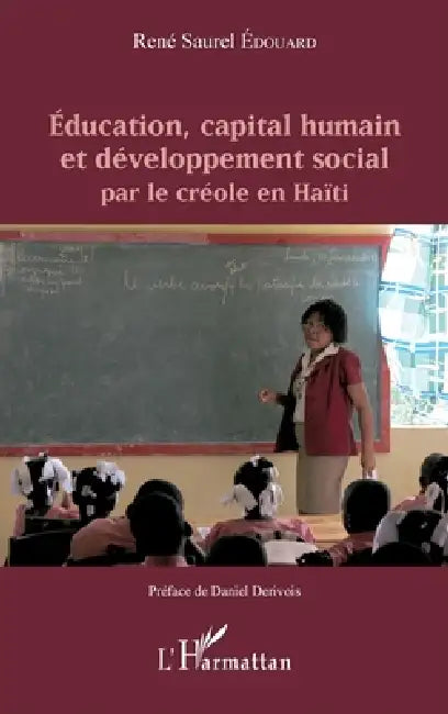 Éducation, capital humain et développement social par le créole en Haïti by Edouard Rene Saurel