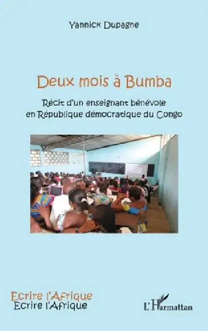 Deux mois à Bumba: Récit d'un enseignant bénévole en République démocratique du Congo by Yannick Dupagne