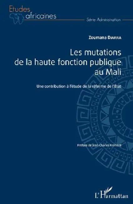 Les mutations de la haute fonction publique au Mali: Une contribution à l'étude de la réforme de l'État by Zoumana Diarra