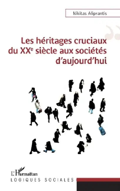 Les héritages cruciaux du XXe siècle aux sociétés d'aujourd'hui by Aliprantis Nikitas