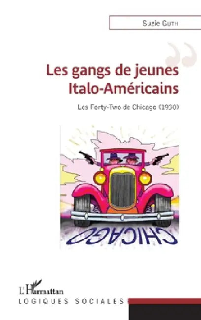 Les gangs de jeunes Italo-Américains: Les forty-two de Chicago (1930) by Guth Suzie