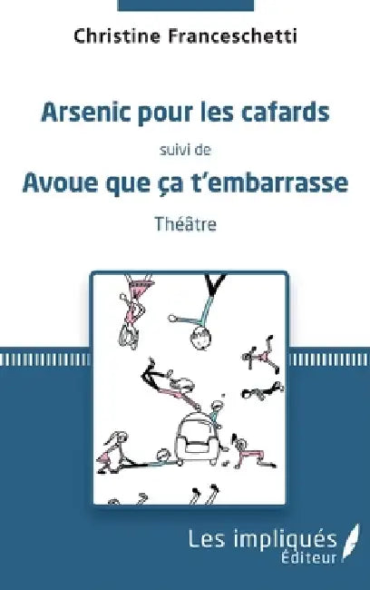 Arsenic pour les cafards: Suivi de Avoue que ça t'embarrase Théâtre by Christine Franceschetti