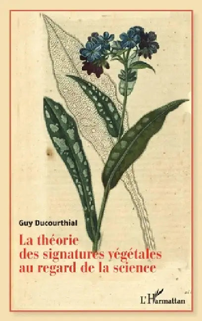 Théorie des signatures végétales au regard de la science by Guy Ducourthial
