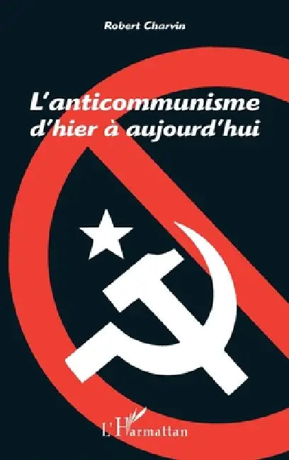 L'anticommunisme d'hier à aujourd'hui by Charvin Robert