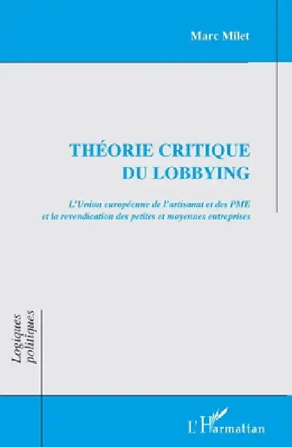 Théorie critique du lobbying: Revendication des petites et moyennes entreprises by Milet Marc