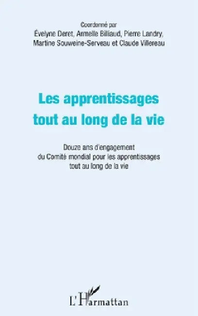 Les apprentissages tout au long de la vie: Douze ans d'engagement du Comité mondial pour les apprentissages tout au long de la vie by Deret Evelyne, Souweine Martine, Billiaud Armelle