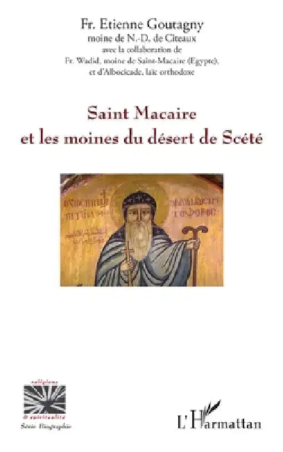Saint Macaire et les moines du désert de Scété by Etienne Goutagny, El Macari Wadid, Stephane Robin