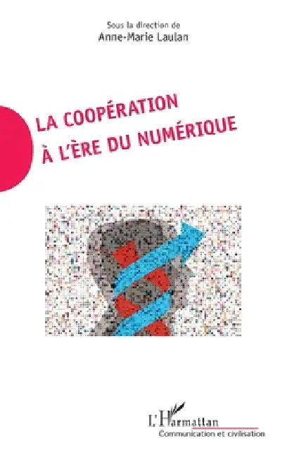 La coopération à l'ère du numérique by Laulan Anne Marie