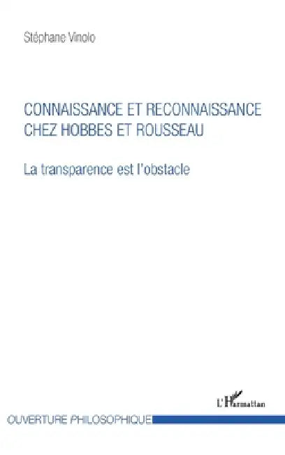 Connaissance et reconnaissance chez Hobbes et Rousseau by Stephane Vinolo