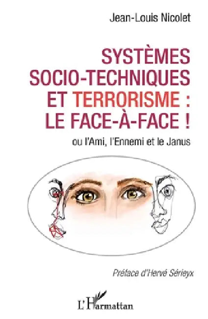 Systèmes socio-techniques et terrorisme: le face-à-face !: ou l'Ami, l'Ennemi et le Janus by Jean Louis Nicolet
