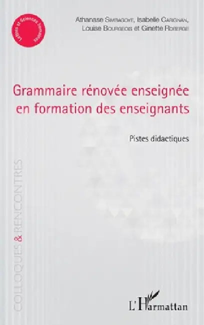 Grammaire rénovée enseignée en formation des enseignants: Pistes didactiques by Simbagoye Athanase, Carignan Isabelle, Bourgeois Louise