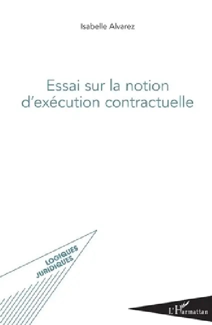 Essai sur la notion d'exécution contractuelle by Alvarez Isabelle