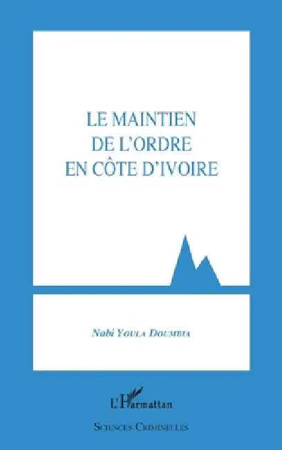 Le maintien de l'ordre en Côte d'Ivoire by Nabi Youla Doumbia