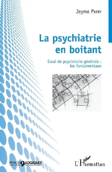 La psychiatrie en boitant: Essai de psychiatrie générale: les fondamentaux by Parry Jeymo