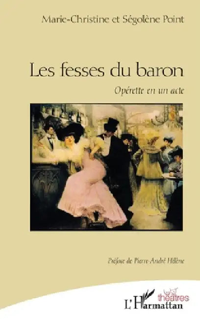 Les fesses du baron: Opérette en un acte by Segolene Point, Marie Christine Point
