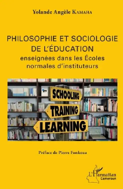 Philosophie et sociologie de l'éducation enseignées dans les écoles normales d'instituteurs by Kamaha Yolande Angele