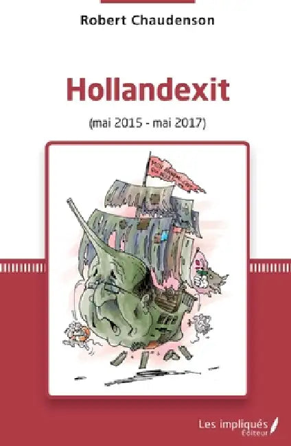 Hollandexit: (Mai 2015 - Mai 2017) by Robert Chaudenson