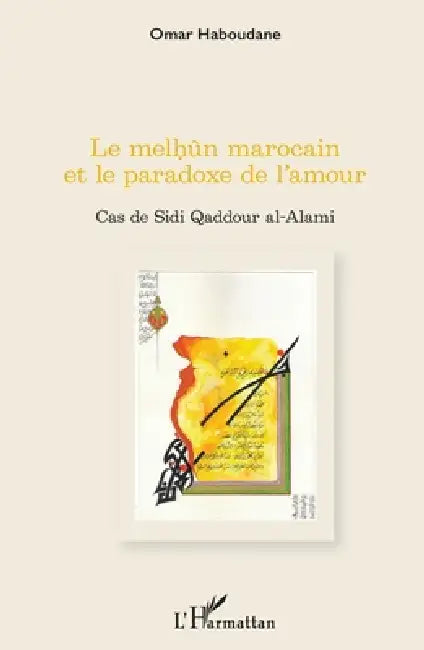 Le melhûn marocain et le paradoxe de l'amour: Cas de Sidi Qaddour al-Alami by Haboudane Omar