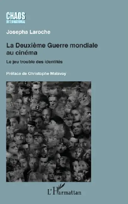 La Deuxième Guerre mondiale au cinéma: Le jeu trouble des identités by Josepha Laroche