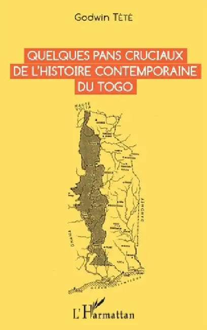 Quelques pans cruciaux de l'histoire contemporaine du Togo by Godwin Tété