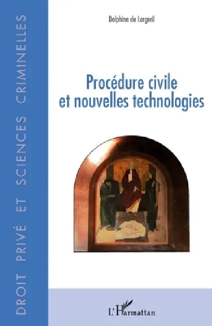 Procédure civile et nouvelles technologies by de Lorgeril Delphine