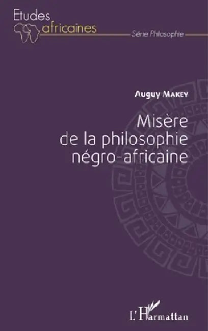 Misère de la philosophie négro-africaine by Auguy Makey