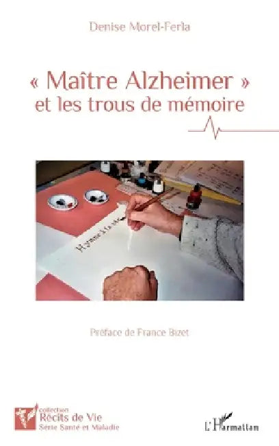 Maître Alzheimer et les trous de mémoire by Denise Morel Ferla