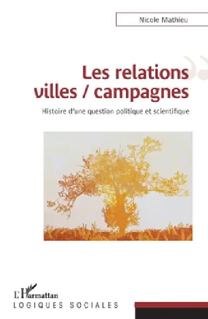 Les relations villes / campagnes: Histoire d'une question politique et scientifique by Mathieu Nicole