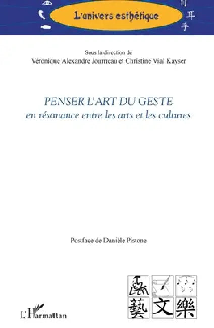 Penser l'art du geste: en résonance entre les arts et les cultures by Véronique Alexandre-Journeau, Vial Kayser Christine